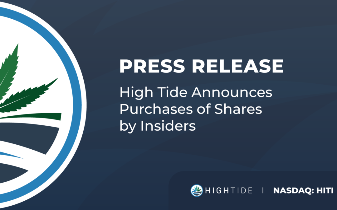 High Tide Announces Purchases of Shares by Insiders